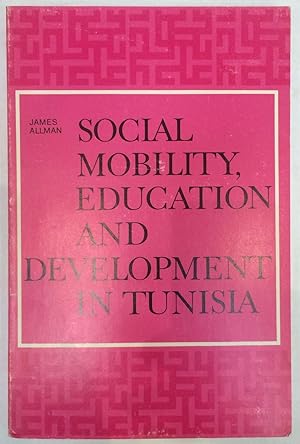 Social Mobility, Education and Development in Tunisia (Social, Economic and Political Studies of ...