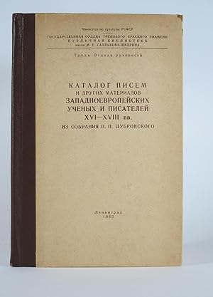 Katalog pisem i drugikh materialov zapadoevropeiskikh uchenykh i pisatelei XVI-XVIII vv iz sobran...