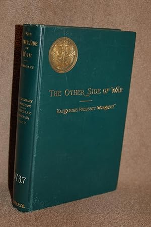 THE OTHER SIDE OF WAR: WITH THE ARMY OF THE POTOMAC. LETTERS FROM THE HEADQUARTERS OF THE UNITED ...