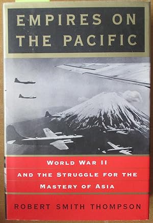 Empires on the Pacific: World War II and the Struggle for the Master of Asia
