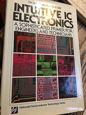 INTUITIVE IC ELECTRONICS: A Sophisticated Primer for Engineers and Technicians