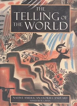 THE TELLING OF THE WORLD. Native American Stories and Art