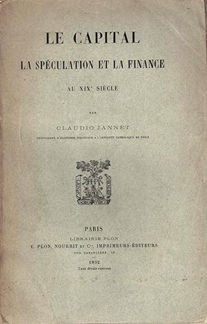 Le Capital. La spéculation et la finance au XIXe siècle