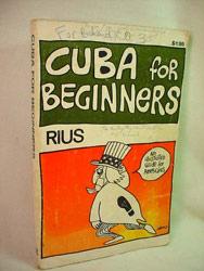 Cuba For Beginners: An Illustrated Guide for Americans (and Their Government) to Socialist Cuba