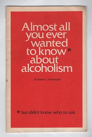 Almost All You Ever Wanted to Know About Alcoholism, But Didn't Know Who to Ask