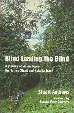 Blind Leading the Blind: A journey of vision across the Torres Strait and Kokoda Track
