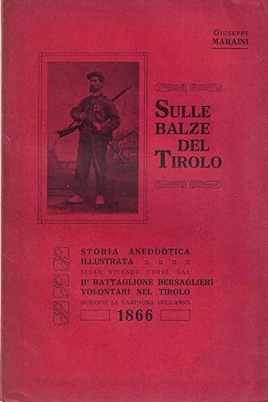Sulle balze del Tirolo: storia aneddotica illustrata del II Battaglione bersaglieri volontari nel...