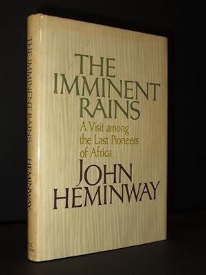 The Imminent Rains: A Visit Among the Last Pioneers of Africa [SIGNED]