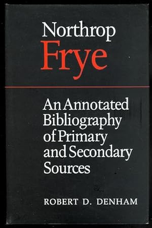 NORTHROP FRYE: AN ANNOTATED BIBLIOGRAPHY OF PRIMARY AND SECONDARY SOURCES.