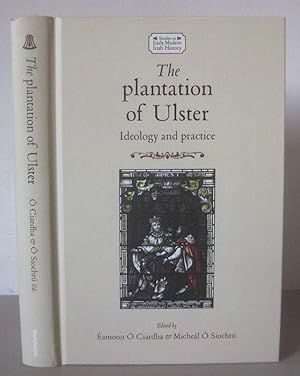 The Plantation of Ulster: Ideology and Practice.