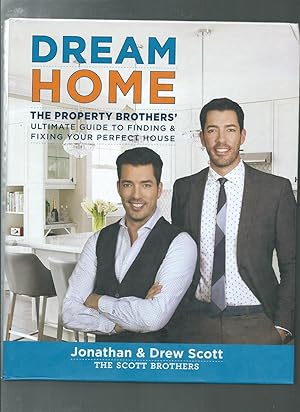 Dream Home: The Property Brothers Ultimate Guide to Finding & Fixing Your Perfect House