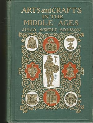 Arts and Crafts in the Middle Ages. a Description of Mediaeval Workmanship in Several of the Depa...