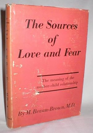 The Sources of Love and Fear; The Meaning of the Mother-Child Relationship