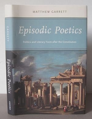 Episodic Poetics: Politics and Literary Form after the Constitution.