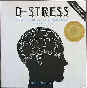D-STRESS: Building Resilience in Challenging Times, 7 Simple Techniques