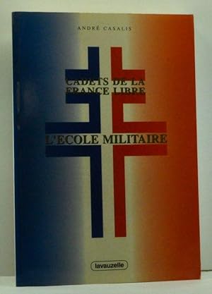 Cadets De La France Libre: L'Ecole Militaire (French language edition)