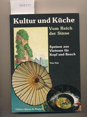 Kultur und Küche - Vom Reich der Sinne - Speisen aus Vietnam für Kopf und Bauch