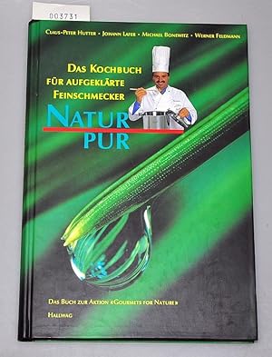 Das Kochbuch für aufgeklärte Feinschmecker - Natur pur