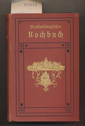 Mecklenburgisches Kochbuch - Praktische Anweisungen und selbsterprobte Rezepte - 12.Auflage 1913