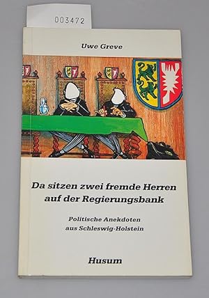 Da sitzen zwei fremde Herren auf der Regierungsbank - Politische Anekdoten aus Schleswig-Holstein