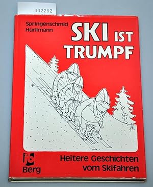 Ski ist Trumpf - Heitere Geschichten vom Skifahren