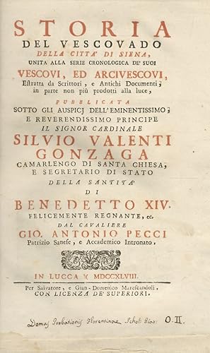 Storia del vescovado della Città di Siena, unita alla serie cronologica de' suoi vescovi, ed arci...