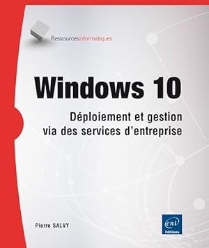 Windows 10 ; déploiement et gestion via des services d'entreprise