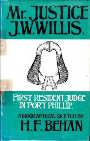 Mr Justice J. W. Willis : With Particular Reference to His Period as First Resident Judge in Port...