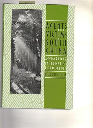 Agents And Victims In South China : Accomplices In Rural Revolution