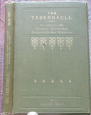 THE TABERNACLE: Its Structure, Vessels,coverings, Sacrifices and Services.