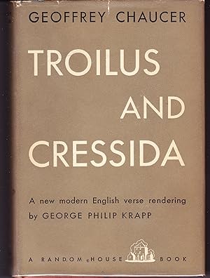 Troilus and Cressida. Rendered Into Modern English Verse By George Philip Krapp