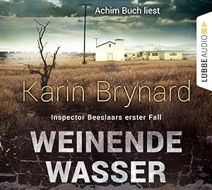 Achim Buch liest Karin Brynard Weinende Wasser : Inspector Beeslaars erster Fall. aus dem Englisc...