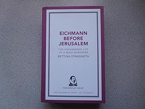 EICHMANN BEFORE JERSUSALEM: THE UNEXAMINED LIFE OF A MASS MURDERER (Very Fine Uncorrected Proof)