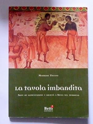 LA TAVOLA IMBANDITA Note su alimentazione e società a Siena nel Medioevo