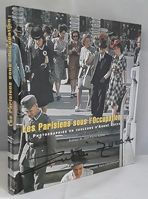 Les Parisiens sous L'Occupation. Photographies en Couleurs D'André Zucca. Preface de Jean-Pierre ...
