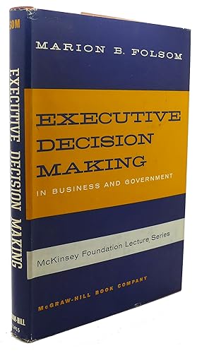 EXECUTIVE DECISION MAKING : Observations and Experience in Business and Government