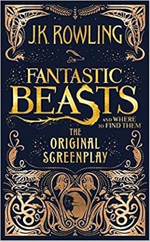 Fantastic Beasts and Where to Find Them: The Original Screenplay (Fantastic Beasts and Where to F...