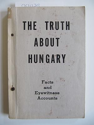 The Truth About Hungary: Facts and Eyewitness Accounts