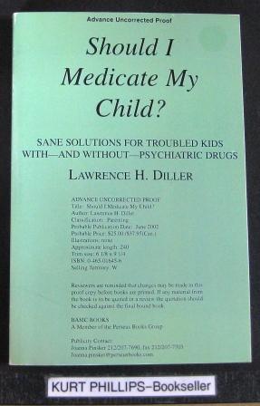 Should I Medicate My Child? Sane Solutions for Troubled Kids With-and-Without--Psychiatric Drugs