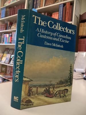 The Collectors: A History of Canadian Customs and Excise