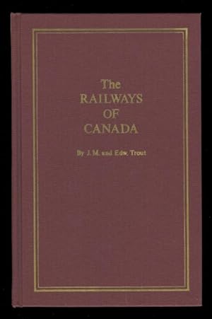 THE RAILWAYS OF CANADA FOR 1870-1, SHEWING THE PROGRESS, MILEAGE, COST OF CONSTRUCTION, THE STOCK...