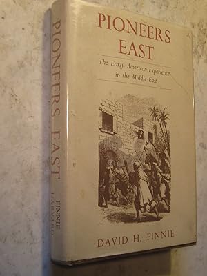 Pioneers East, the Early American Experience in the Middle East