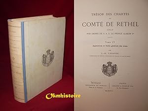 TRÉSOR DES CHARTES DU COMTÉ DE RETHEL publiés par ordre de S.A.S le prince Albert 1er ------ Tome...