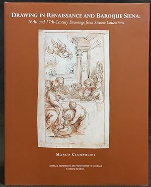 Drawing in Renaissance and Baroque Siena: 16Th- And 17Th-Century Drawings from Sienese Collections