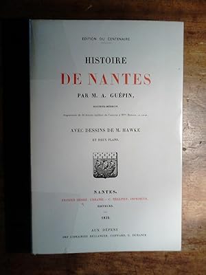 HISTOIRE DE NANTES avec dessins de M. Hawke et deux plans. Nouvelle édition fac-simile augmentée ...