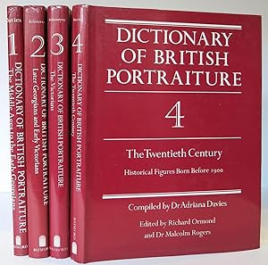 DICTIONARY OF BRITISH PORTRAITURE : IN FOUR VOLUMES EDITED BY RICHARD ORMOND AND MALCOLM ROGERS W...