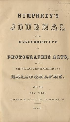 HUMPHREY'S JOURNAL OF THE DAGUERREOTYPE AND THE PHOTOGRAPHIC ARTS, AND THE SCIENCES AND ARTS APPE...
