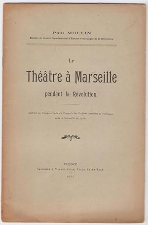 Le Théâtre à Marseille pendant la Révolution.