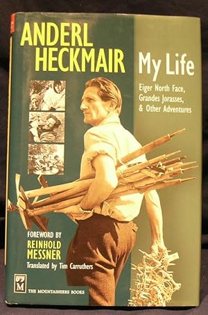 Anderl Heckmair: My Life: Eiger North Face, Grand Jorasses & Other Adventures