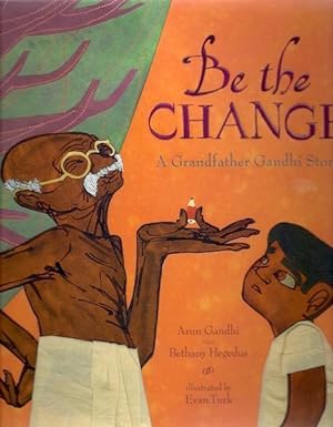Be the Change: A Grandfather Gandhi Story
